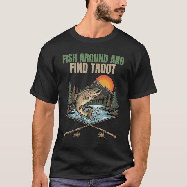 T-shirt Fish Around & Find Trout Funny Fishing Humor Gift (Devant)