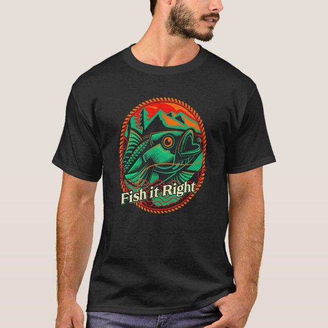 T-shirt Fish it Right Motivational Quote Freshwater Inspir (Devant)
