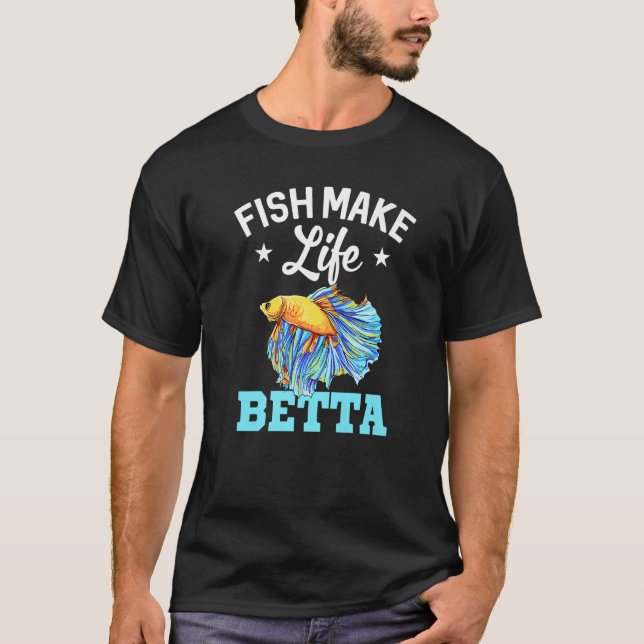 T-shirt Fish Make Life Betta Fish Aquarium Aquarist Fishke (Devant)