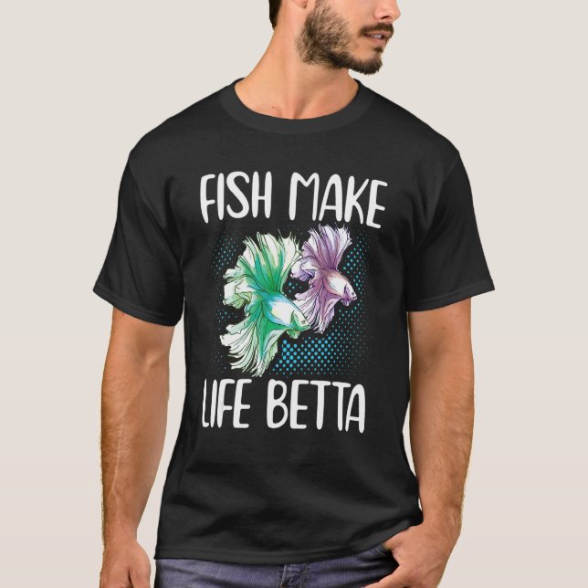 T-shirt Fish Make Life Betta Siamese Fighting Fish (Devant)