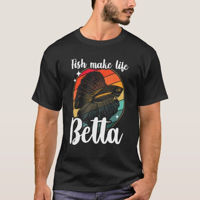 T-shirt Fish Make Life Betta Siamese Fighting Fish 1 (Devant)
