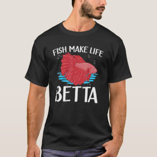 T-shirt Fish Make Life Betta Siamese Fighting Fish 2