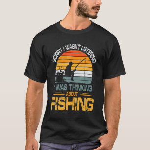 T-shirt Fisher Désolé je n'écoutais pas je pensais abo