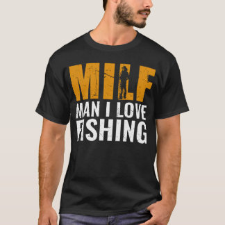 T-shirt Fisher Milf Man I Love Pêcheur