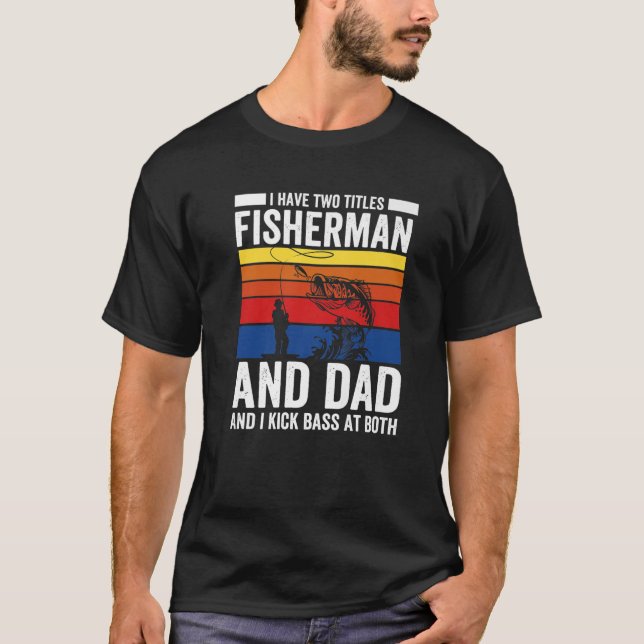 T-shirt Fisherman And Dad Funny Fishing Fisherman (Devant)