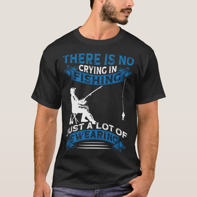 T-shirt Fisherman  Fisher There Is No Crying In Fishing (Devant)