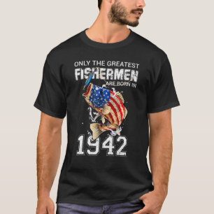 T-shirt Fishermen Are Born In 1942