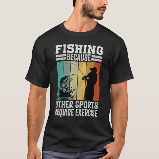 T-shirt Fishing Because Other Sports Require Exercise (Devant)