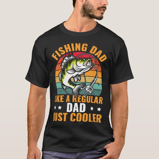 T-shirt Fishing Dad Like A Regular Dad Just Cooler Fisher (Devant)