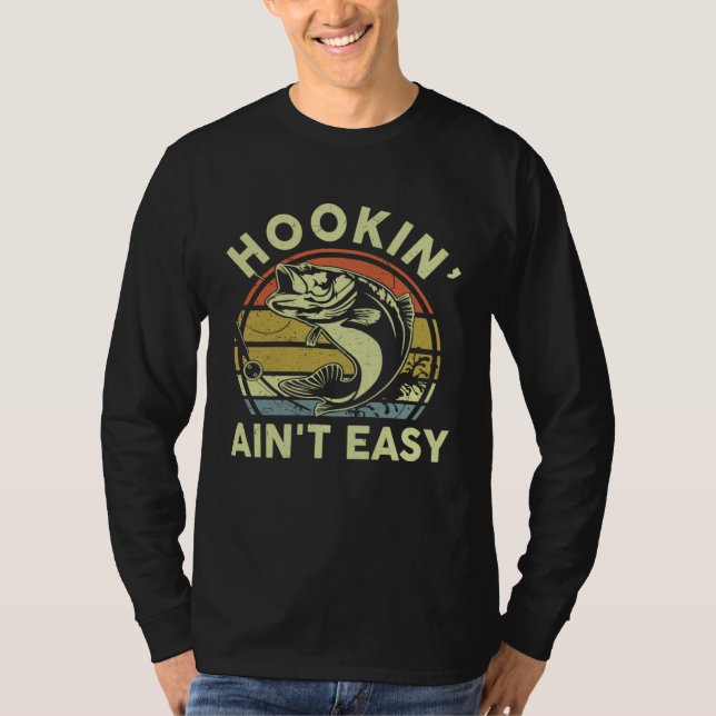 T-shirt Fishing  Hookin Aint Easy Dad Papa   Bass Fish (Devant)