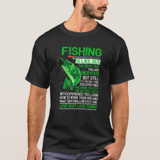 T-shirt Fishing Is Like S E X Love Fishing