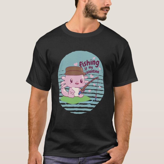 T-shirt Fishing is my Valentine Axolotl (Devant)