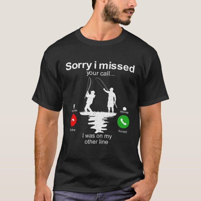 T-shirt Fishing   Sorry I Missed Your Call I Was On Other  (Devant)