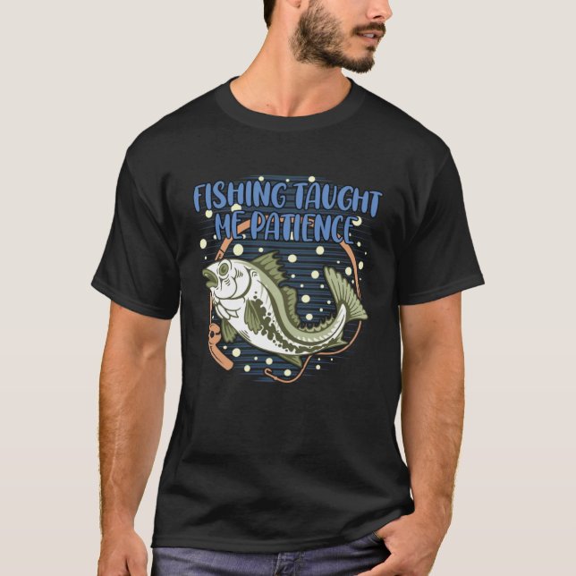 T-shirt Fishing Taught Me Patience Positive Quotes Ocean P (Devant)