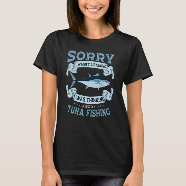 T-shirt Fishing Tuna Fisherman Angler Fisher I Was Thinkin (Devant)