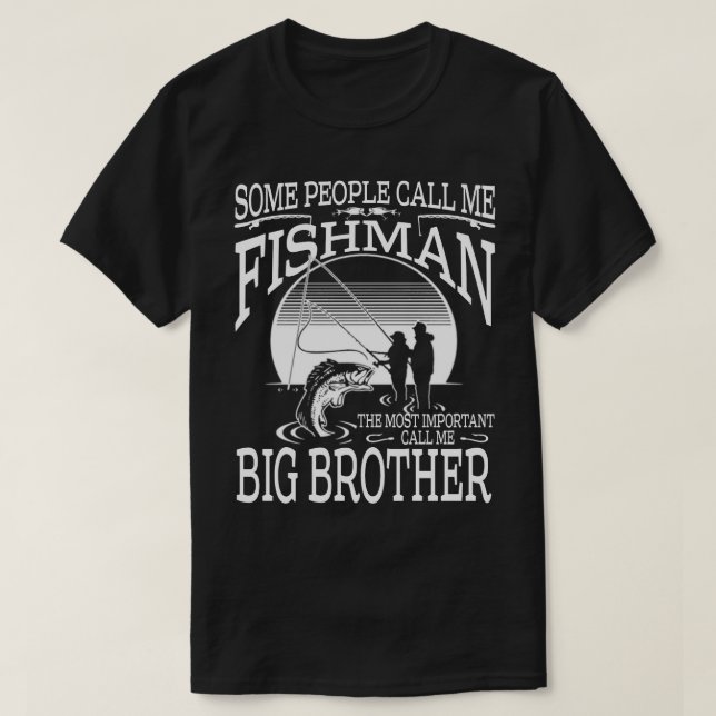 T-shirt Fishman Le Plus Important M'Appelle BIG BROTHER (Design devant)
