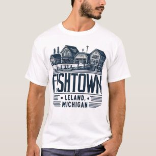 T-shirt Fishtown Leland Michigan Funny