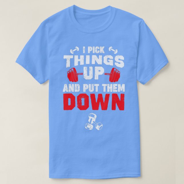 T-shirt Fitness Gym Je prends des haches et les mettre Dow (Design devant)