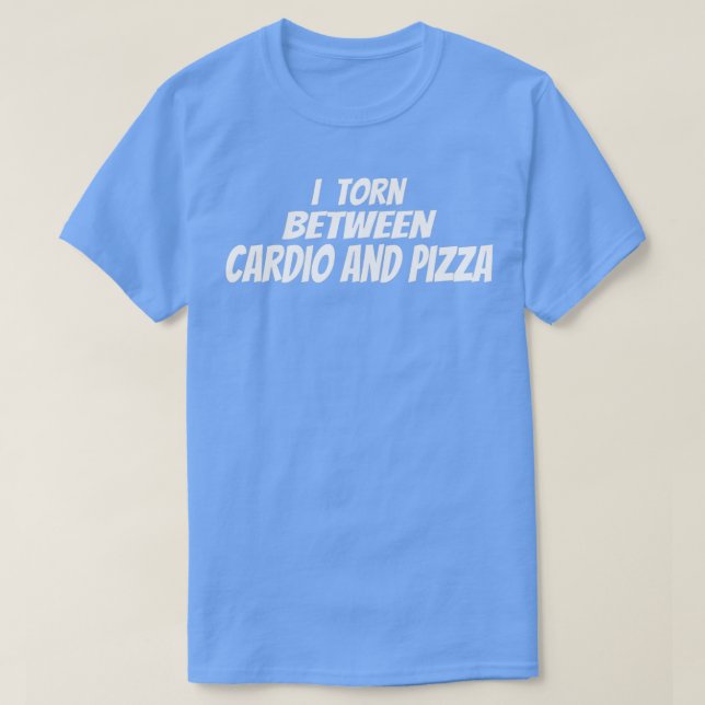 T-shirt Fitness I déchiré entre Cardio et Pizza (2) (Design devant)