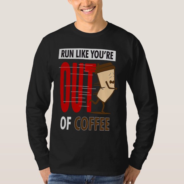 T-shirt Fitness Running  Run Like You're Out Of Coffee Gra (Devant)