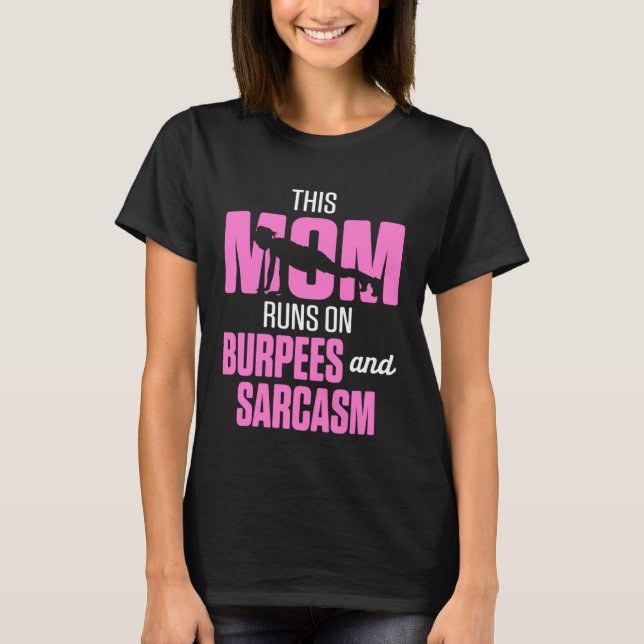 T-shirt Fitness This Mom Runs on Burpees and Sarcasm (Devant)