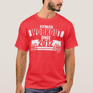 T-shirt Fitness Workout depuis 2012 Gym Motivation Sayings