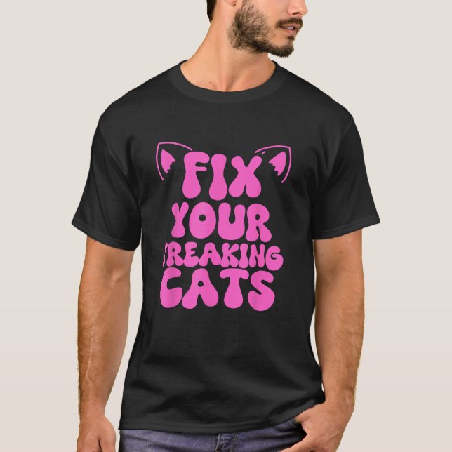 T-shirt Fix Your Freaking Cats Vet Tech Cat Feral Owner Fu (Devant)
