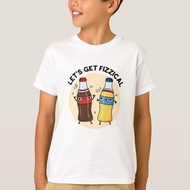 T-shirt Fizzical Funny Soda Pop Pun (Devant)