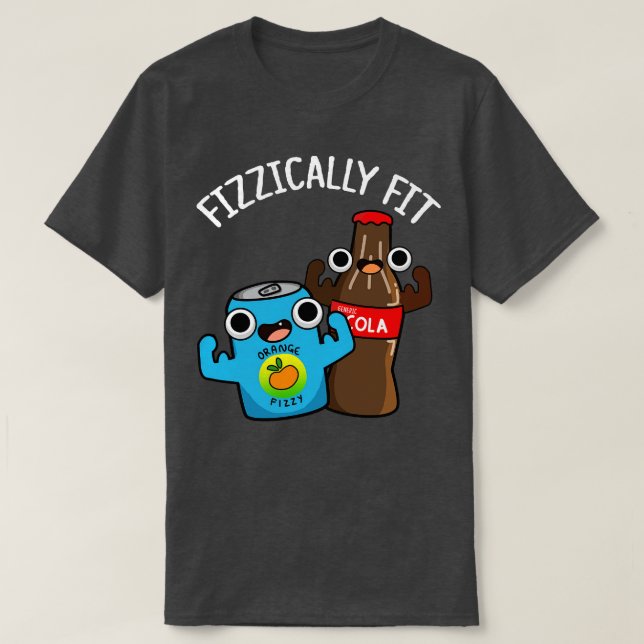T-shirt Fizziquement Fit Funky Fizzy Cola Pun (Design devant)