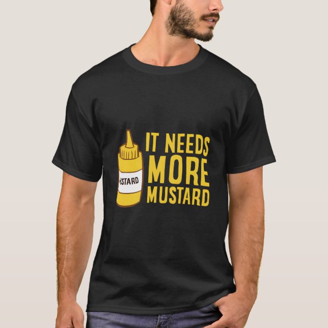 T-shirt Flacon de moutarde à presser Il lui faut plus de m (Devant)