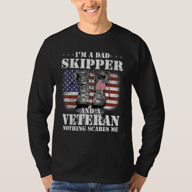 T-shirt Flag I m A Dad Skipper And A Veteran Nothing Scare (Devant)