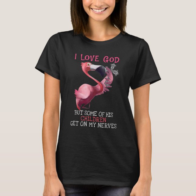 T-shirt Flamant rose j'aime Dieu mais certains enfants se  (Devant)