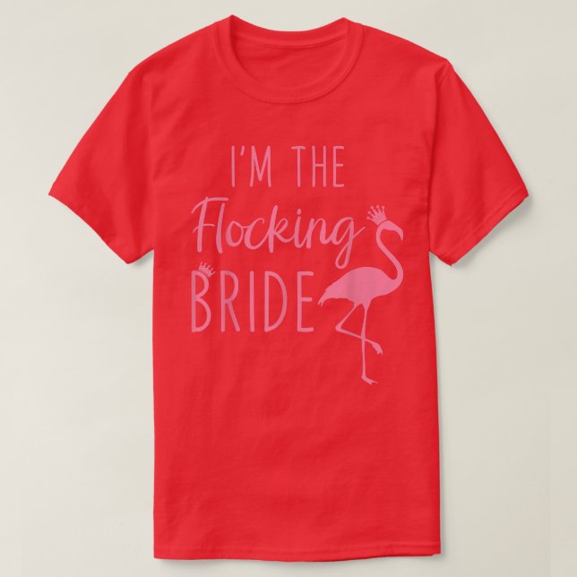T-shirt Flamant rose Je suis La Mariée Flocking Funny Pink (Design devant)