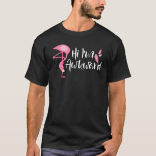 T-shirt Flamant rose Rose Hi I M Awkward