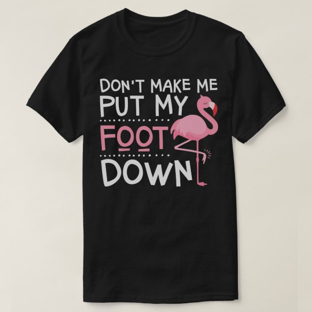 T-shirt Flamant rose Rose Ne Me Fais Pas Poser Mon Pied Ve (Design devant)