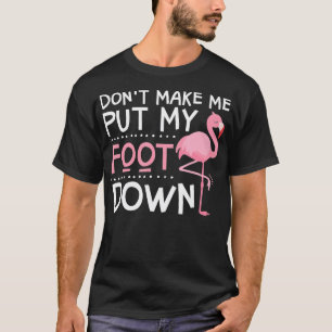 T-shirt Flamant rose Rose Ne Me Fais Pas Poser Mon Pied Ve
