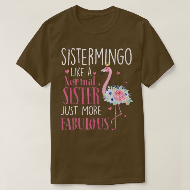 T-shirt Flamant rose Sistermingo comme une soeur normale F (Design devant)