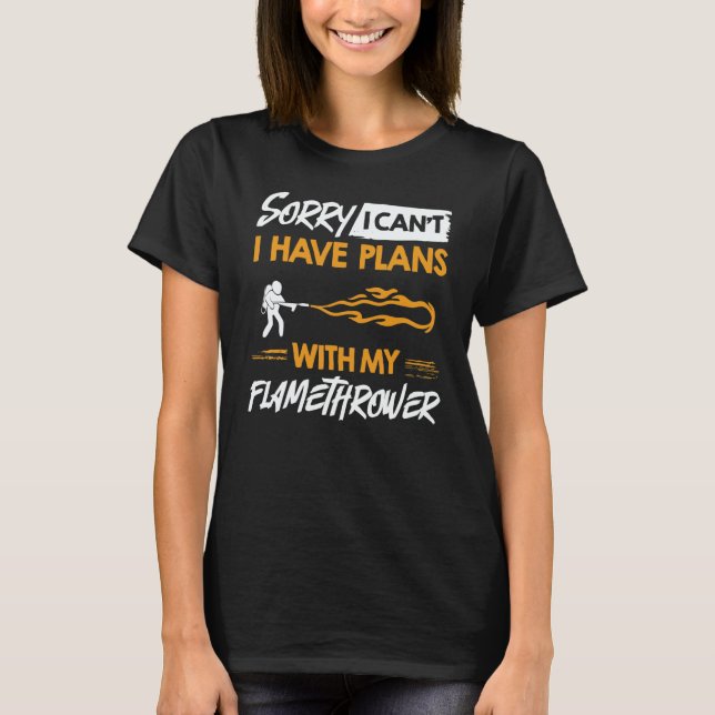 T-shirt Flamethrower Gun Fire Thrower Flame Weapon Quotes  (Devant)