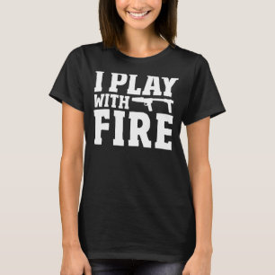 T-shirt Flamethrower Pyrotechnie Flamme Flamme Je Joue Ave