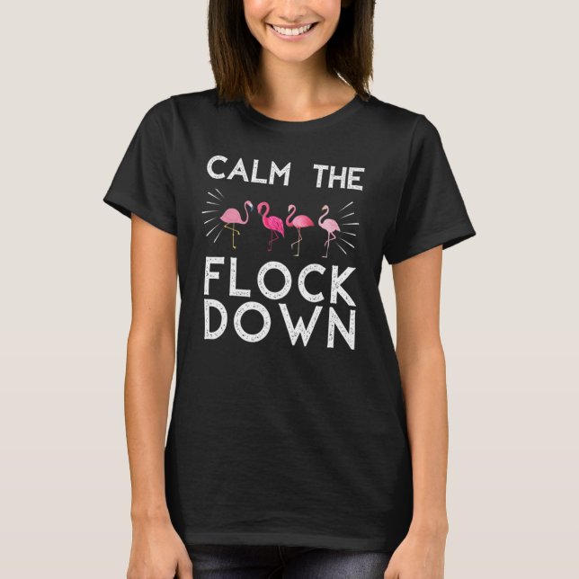 T-shirt Flamingo Calm The Flock Down Pink Bird Summer (Devant)