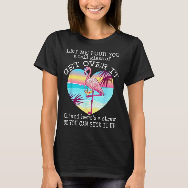 T-shirt Flamingo Shirt Let Me Ur You A Tall Gl Of Get Over (Devant)