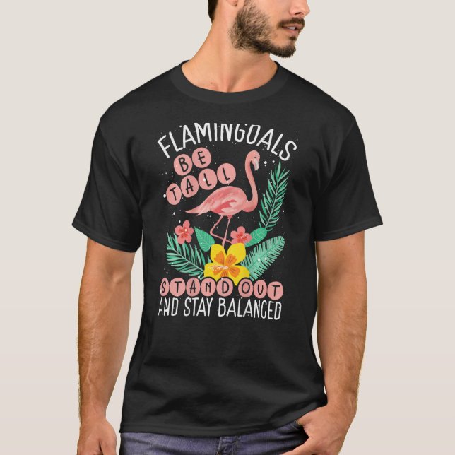 T-shirt Flamingoals Be Tall Stand Out And Stay Balanced Ba (Devant)