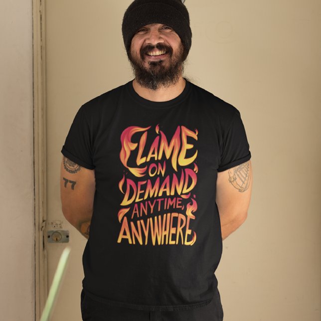 T-shirt Flamme À La Demande En Tout Temps, N'Importe Où (Créateur téléchargé)