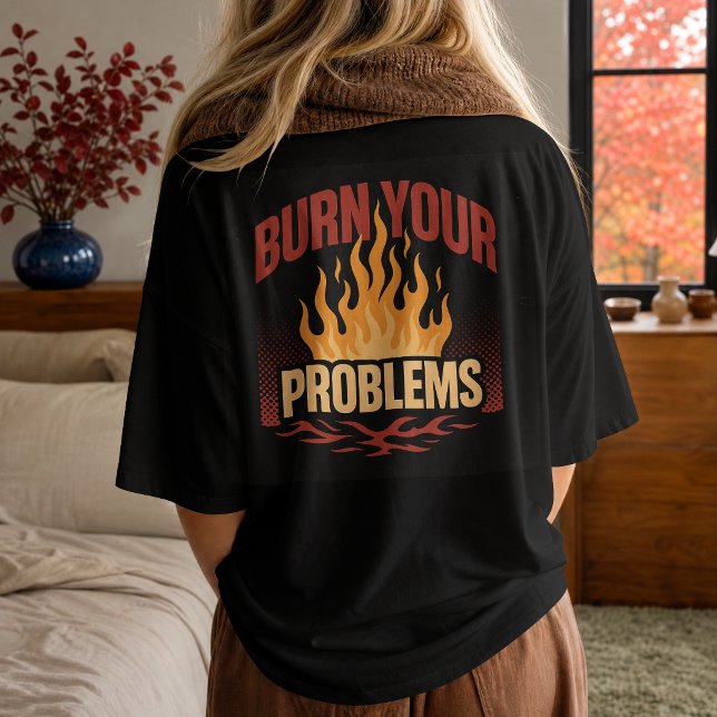 T-shirt Flamme Rétro Brûlez Vos Problèmes (Créateur téléchargé)