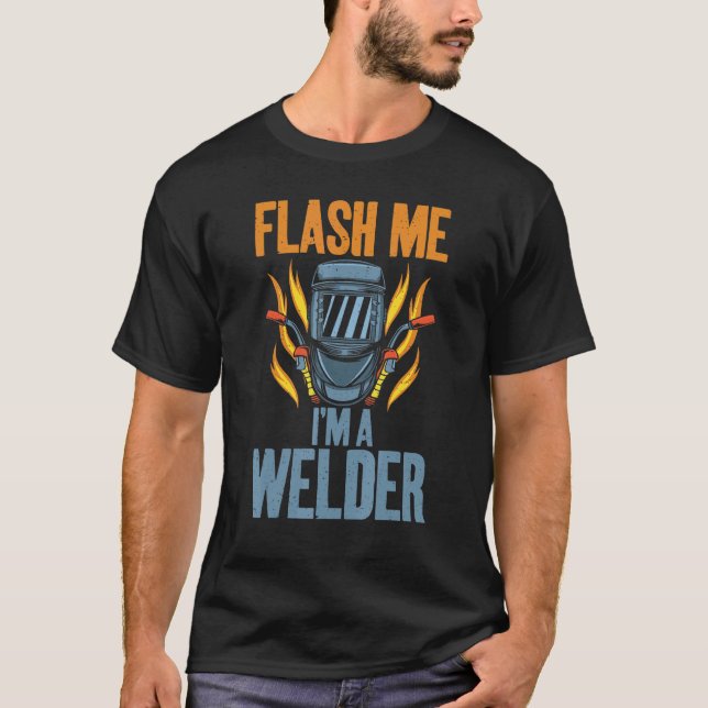 T-shirt Flash me im a Welder Welder (Devant)