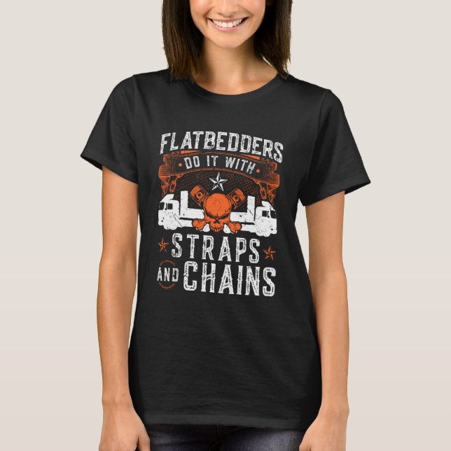 T-shirt Flatbedders Faites-Le Avec Straps & Chains Truckin (Devant)