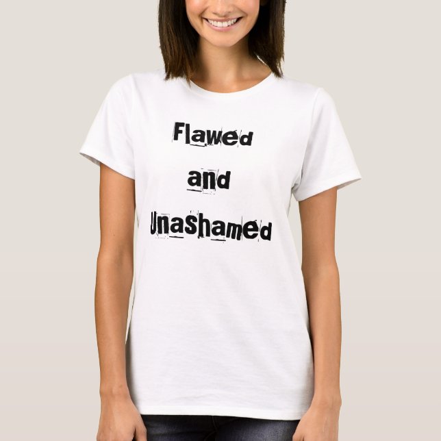 T-shirt flawed and unashamed (Devant)