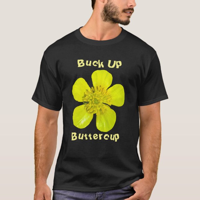 T-shirt Fleur Beurre - Buck Up Buttercup. (Devant)