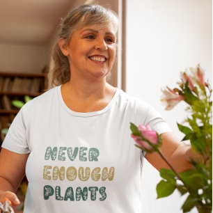 T-shirt Fleur de jardinage jamais assez Plante