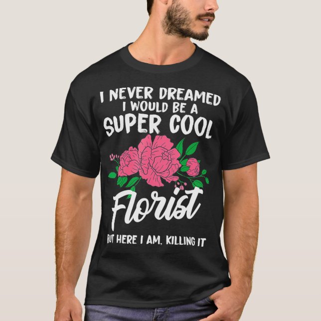 T-shirt Fleur jamais fleuriste drôle (Devant)